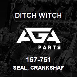 157-751 Ditch Witch SEAL, CRANKSHAF | AGA Parts