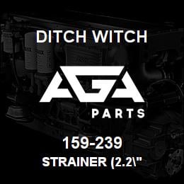 159-239 Ditch Witch STRAINER (2.2" | AGA Parts