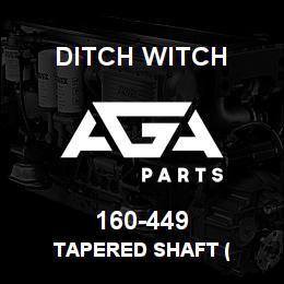 160-449 Ditch Witch TAPERED SHAFT ( | AGA Parts
