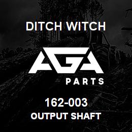 162-003 Ditch Witch OUTPUT SHAFT | AGA Parts
