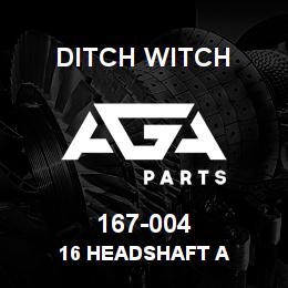 167-004 Ditch Witch 16 HEADSHAFT A | AGA Parts