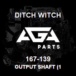 167-139 Ditch Witch OUTPUT SHAFT (1 | AGA Parts