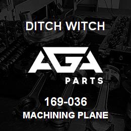 169-036 Ditch Witch MACHINING PLANE | AGA Parts