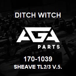 170-1039 Ditch Witch SHEAVE TL2/3 V.5. | AGA Parts