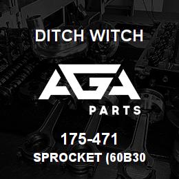 175-471 Ditch Witch SPROCKET (60B30 | AGA Parts