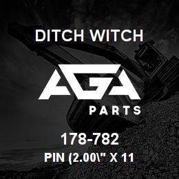 178-782 Ditch Witch PIN (2.00" X 11 | AGA Parts