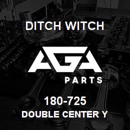180-725 Ditch Witch DOUBLE CENTER Y | AGA Parts