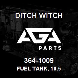 364-1009 Ditch Witch FUEL TANK, 10.5 | AGA Parts