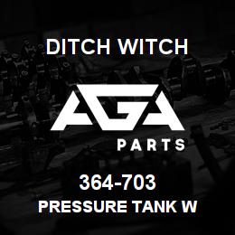 364-703 Ditch Witch PRESSURE TANK W | AGA Parts