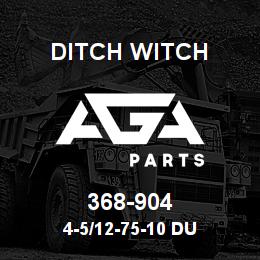 368-904 Ditch Witch 4-5/12-75-10 DU | AGA Parts