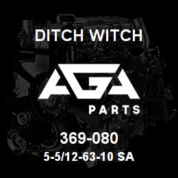 369-080 Ditch Witch 5-5/12-63-10 SA | AGA Parts