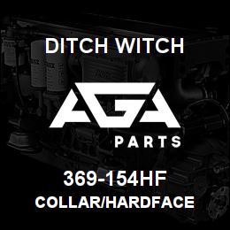 369-154HF Ditch Witch COLLAR/HARDFACE | AGA Parts