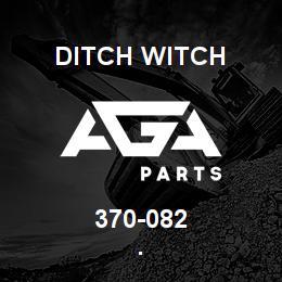 370-082 Ditch Witch . | AGA Parts