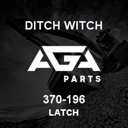 370-196 Ditch Witch LATCH | AGA Parts