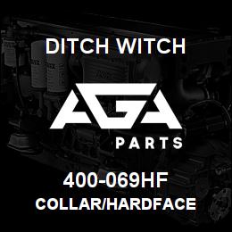 400-069HF Ditch Witch COLLAR/HARDFACE | AGA Parts