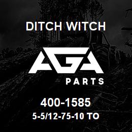 400-1585 Ditch Witch 5-5/12-75-10 TO | AGA Parts