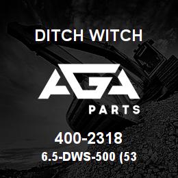 400-2318 Ditch Witch 6.5-DWS-500 (53 | AGA Parts