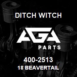 400-2513 Ditch Witch 18 Beavertail | AGA Parts