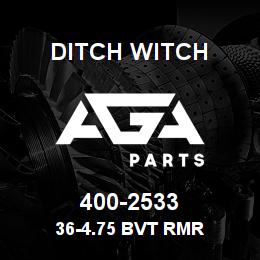 400-2533 Ditch Witch 36-4.75 BVT RMR | AGA Parts