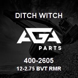 400-2605 Ditch Witch 12-2.75 BVT RMR | AGA Parts