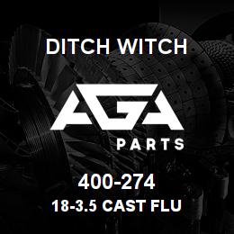 400-274 Ditch Witch 18-3.5 CAST FLU | AGA Parts
