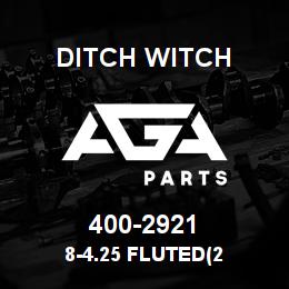 400-2921 Ditch Witch 8-4.25 FLUTED(2 | AGA Parts