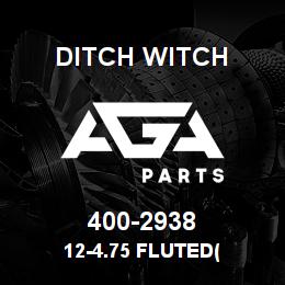 400-2938 Ditch Witch 12-4.75 FLUTED( | AGA Parts