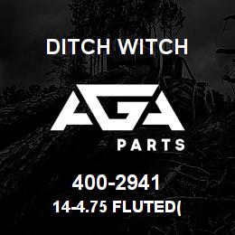 400-2941 Ditch Witch 14-4.75 FLUTED( | AGA Parts