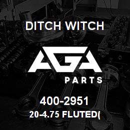 400-2951 Ditch Witch 20-4.75 FLUTED( | AGA Parts