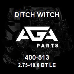 400-513 Ditch Witch 2.75-10.0 BT LE | AGA Parts
