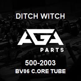 500-2003 Ditch Witch BV06 C.ORE TUBE | AGA Parts