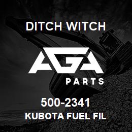 500-2341 Ditch Witch KUBOTA FUEL FIL | AGA Parts