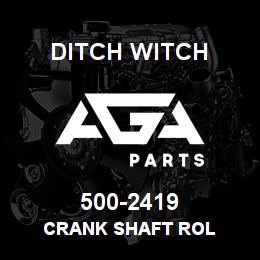 500-2419 Ditch Witch CRANK SHAFT ROL | AGA Parts