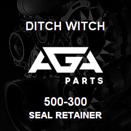 500-300 Ditch Witch SEAL RETAINER | AGA Parts