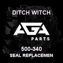 500-340 Ditch Witch SEAL REPLACEMEN | AGA Parts