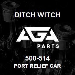 500-514 Ditch Witch PORT RELIEF CAR | AGA Parts