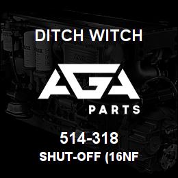 514-318 Ditch Witch SHUT-OFF (16NF | AGA Parts