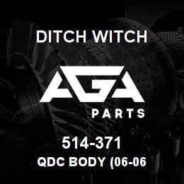 514-371 Ditch Witch QDC BODY (06-06 | AGA Parts