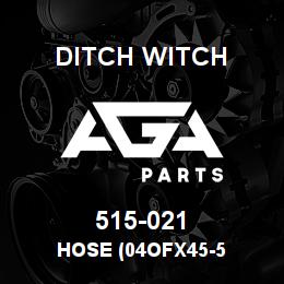 515-021 Ditch Witch HOSE (04OFX45-5 | AGA Parts