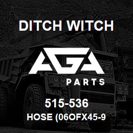 515-536 Ditch Witch HOSE (06OFX45-9 | AGA Parts
