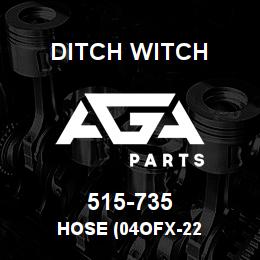 515-735 Ditch Witch HOSE (04OFX-22 | AGA Parts