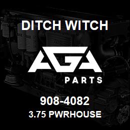 908-4082 Ditch Witch 3.75 PWRHOUSE | AGA Parts