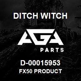 D-00015953 Ditch Witch FX50 PRODUCT | AGA Parts