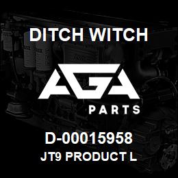 D-00015958 Ditch Witch JT9 PRODUCT L | AGA Parts