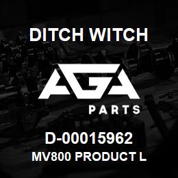 D-00015962 Ditch Witch MV800 PRODUCT L | AGA Parts