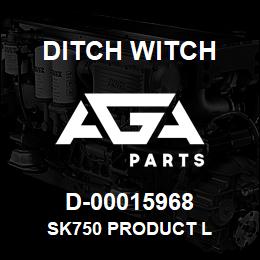 D-00015968 Ditch Witch SK750 PRODUCT L | AGA Parts