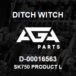 D-00016563 Ditch Witch SK750 PRODUCT L | AGA Parts