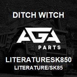 LITERATURESK850 Ditch Witch LITERATURE/SK85 | AGA Parts
