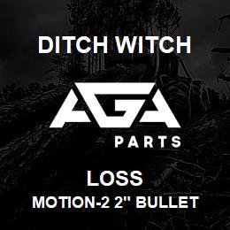 LOSS Ditch Witch MOTION-2 2" BULLET | AGA Parts