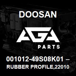 001012-49S08K01 тАУ Doosan RUBBER PROFILE,220101-00932 HARD CAB | AGA Parts